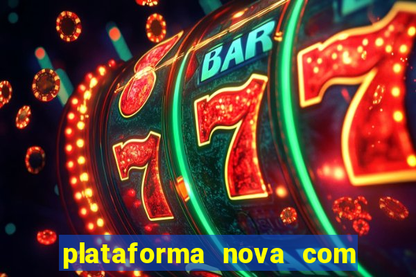 plataforma nova com bonus de cadastro sem deposito